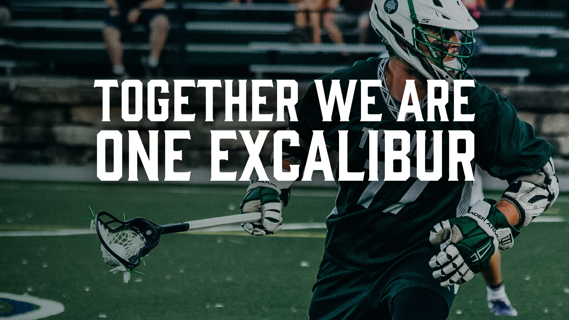 Together we are one Excalibur. Lacrosse image with text overlay. 